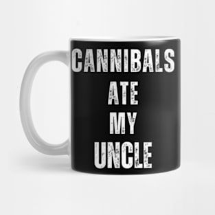 Cannibals Ate My Uncle Biden Saying Funny Mug